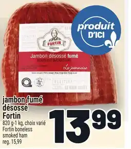 Metro JAMBON FUMÉ DÉSOSSÉ FORTIN | FORTIN BONELESS SMOKED HAM offer