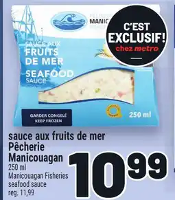 Metro SAUCE AUX FRUITS DE MER PÊCHERIE MANICOUAGAN | MANICOUAGAN FISHERIES SEAFOOD SAUCE offer
