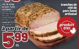 Metro RÔTI DE LONGE DE PORC FUMÉ ARTISANAL | ARTISANAL SMOKED PORK LOIN ROAST offer