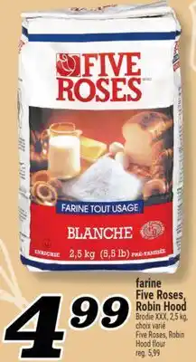 Marché Richelieu FARINE FIVE ROSES, ROBIN HOOD | FIVE ROSES, ROBIN HOOD FLOUR offer