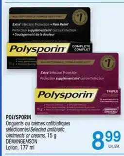Uniprix POLYSPORIN Onguents ou crèmes antibiotiques sélectionnés/Selected antibiotic ointments or creams offer