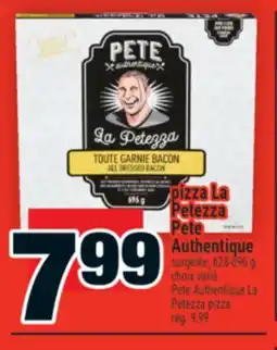 Super C PIZZA LA PETEZZA PETE AUTHENTIQUE | PETE AUTHENTIQUE LA PETEZZA PIZZA offer