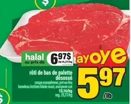 Super C RÔTI DE BAS DE PALETTE DÉSOSSÉ | BONELESS BOTTOM BLADE ROAST, EUROPEAN CUT offer
