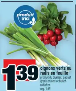 Super C OIGNONS VERTS OU RADIS EN FEUILLE | GREEN ONIONS OR BUNCH RADISHES offer