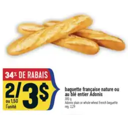 Marché Adonis BAGUETTE FRANÇAISE NATURE OU AU BLÉ ENTIER ADONIS | ADONIS PLAIN OR WHOLE WHEAT FRENCH BAGUETTE offer
