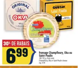 Marché Adonis FROMAGE CHAMPFLEURY, OKA OU SAINT-PAULIN | CHAMPFLEURY, OKA OR SAINT-PAULIN CHEESE offer