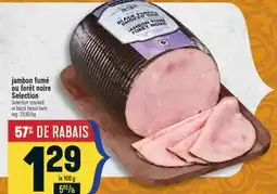 Marché Adonis JAMBON FUMÉ OU FORÊT NOIRE SELECTION | SELECTION SMOKED OR BLACK FOREST HAM offer