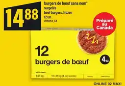 Maxi BURGERS DE BŒUF SANS NOM | BEEF BURGERS, FROZEN 12 UN offer