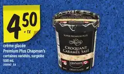 Maxi CRÈME GLACÉE | PREMIUM PLUS CHAPMAN'S, 500 ML offer