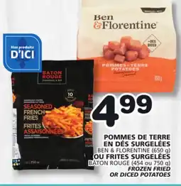 Marches Tradition BEN & FLORENTINE (650 g), BATON ROUGE (454 or 750 g) FROZEN FRIED OR DICED POTATOES offer