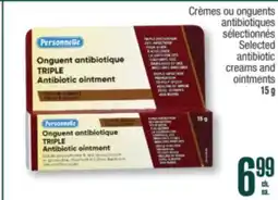 Jean Coutu PERSONNELLE Selected antibiotic creams and ointments offer