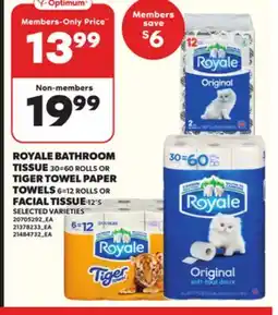 Loblaws ROYALE BATHROOM TISSUE 30=60 TIGER TOWEL PAPER TOWELS, 6=12 ROLLS, FACIAL TISSUE 12'S offer