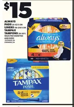 Loblaws ALWAYS PADS 26-62'S LINERS 116-216'S OR TAMPAX TAMPONS 38-50'S offer