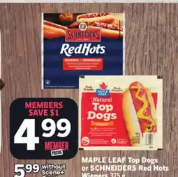 Foodland MAPLE LEAF Top Dogs or SCHNEIDERS Red Hots Wieners offer