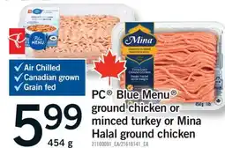 Fortinos PC BLUE MENU GROUND CHICKEN OR MINCED TURKEY OR MINA HALAL GROUND CHICKEN, 454 g offer