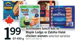 Fortinos SCHNEIDERS LUNCH KITS OR MAPLE LODGE OR ZABIHA HALAL CHICKEN WIENERS, 67-450 g offer
