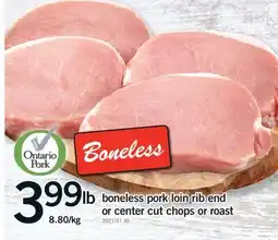 Fortinos BONELESS PORK LOIN RIB END OR CENTER CUT CHOPS OR ROAST offer