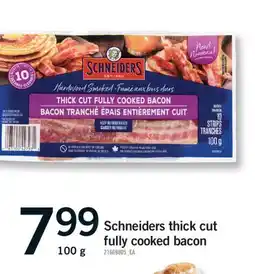 Fortinos SCHNEIDERS THICK CUT FULLY COOKED BACON, 100g offer