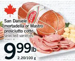 Fortinos SAN DANIELE MORTADELLA OR MASTRO PROSCIUTTO COTTO, 2.20/100 G offer