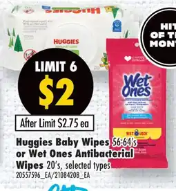 Fortinos HUGGIES BABY WIPES 56-64' S OR WET ONES ANTIBACTERIAL WIPES 20' S offer