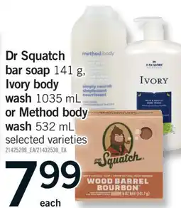 Fortinos DR SQUATCH BAR SOAP 141 G, IVORY BODY WASH 1035 ML OR METHOD BODY WASH 532 ML offer