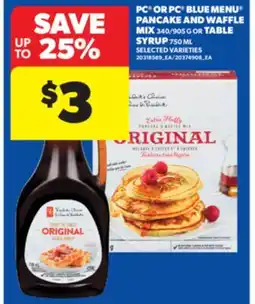 Real Canadian Superstore PC OR PC BLUE MENU PANCAKE AND WAFFLE MIX 340/905 G OR TABLE SYRUP 750 ML offer