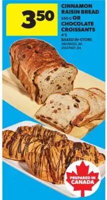 Real Canadian Superstore CINNAMON RAISIN BREAD, 550 G OR CHOCOLATE CROISSANTS, 4' S offer