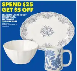 Real Canadian Superstore SEASONAL LIFE AT HOME DINNERWARE, SERVEWARE OR DRINKWARE offer