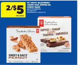 Real Canadian Superstore PC OR PC BLUE MENU CHEWY NUT, DIPPED OR CHEWY BARS, 5' S, 120-175 G offer
