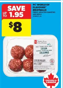 Real Canadian Superstore PC WORLD OF FLAVOURS MEATBALLS, 400/600 G offer