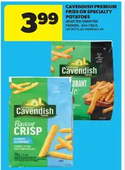 Real Canadian Superstore CAVENDISH PREMIUM FRIES OR SPECIALTY POTATOES, 454-750 G offer