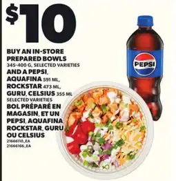 Independent Grocer PREPARED BOWLS, 345-400 G AND A PEPSI, AQUAFINA 591 ML, ROCKSTAR 473 ML, GURU CELSIUS offer