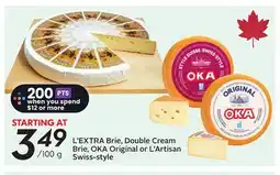 Sobeys L'EXTRA Brie, Double Cream Brie, OKA Original or L'Artisan Swiss-style offer