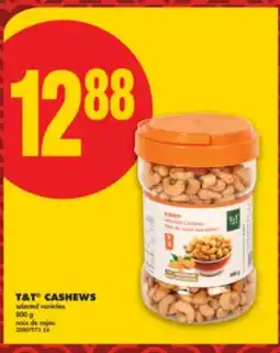 No Frills T & T CASHEWS, 800 g offer