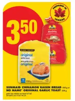 No Frills SUNMAID CINNAMON RAISIN BREAD, 450 g or NO NAME ORIGINAL GARLIC TOAST, 638 g offer