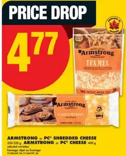 No Frills ARMSTRONG or PC SHREDDED CHEESE 250-320 g, ARMSTRONG or PC CHEESE 400 g offer