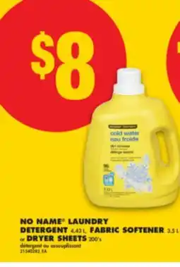 No Frills NO NAME LAUNDRY DETERGENT, 4.43 L, FABRIC SOFTENER, 3.5 L or DRYER SHEETS, 200's offer