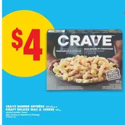 No Frills CRAVE DINNER ENTRÉES, 200-340 G OR KRAFT DELUXE MAC & CHEESE, 340 G offer