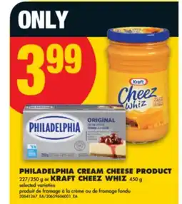 No Frills PHILADELPHIA CREAM CHEESE PRODUCT 227/250 g or KRAFT CHEEZ WHIZ 450 g offer