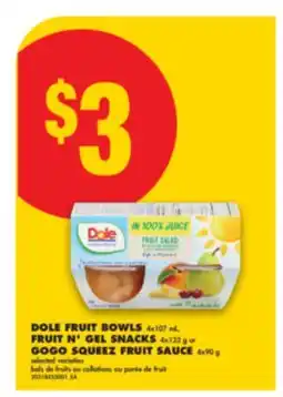 No Frills DOLE FRUIT BOWLS 4x107 mL, FRUIT N'GEL SNACKS 4x123 g or GOGO SQUEEZ FRUIT SAUCE 4x90 g offer