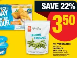 No Frills PC VEGETABLES, 300-750 g or CATCH OF THE DAY, 350 g offer