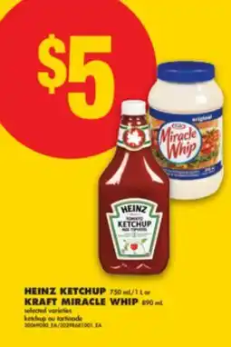 No Frills HEINZ KETCHUP 750 mL/1 L or KRAFT MIRACLE WHIP 890 mL offer