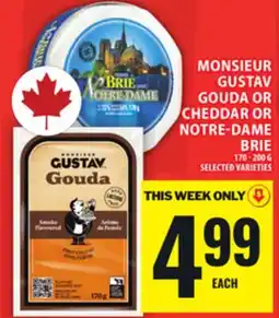 Food Basics MONSIEUR GUSTAV GOUDA OR CHEDDAR OR NOTRE-DAME BRIE offer