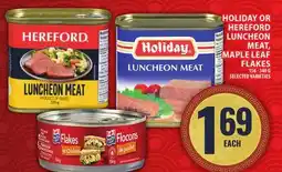 Food Basics HOLIDAY OR HEREFORD LUNCHEON MEAT, MAPLELEAF FLAKES offer