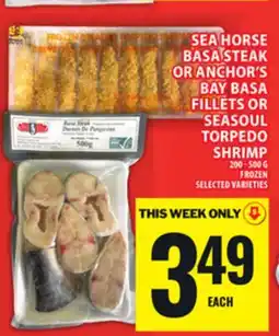 Food Basics SEA HORSE BASA STEAK OR ANCHOR'S BAY BASA FILLETS OR SEASOUL TORPEDO SHRIMP offer