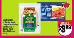 Chalo FreshCo Maple Lodge or Zabiha Halal Chicken Breakfast Strips 375 g or Zabiha Halal Sliced Chicken 200 g offer