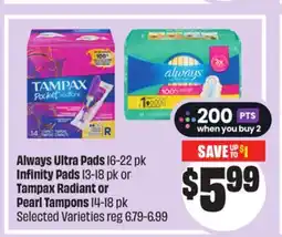 FreshCo Always Ultra Pads 16-22 pk Infinity 13-18 pk or Tampax Radiant or Pearl Tampons Selected Varieties offer