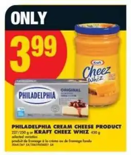 No Frills PHILADELPHIA CREAM CHEESE PRODUCT or KRAFT CHEEZ WHIZ offer