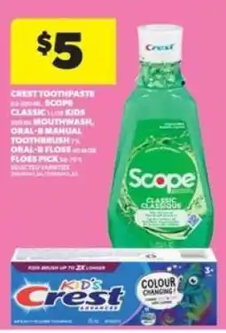 Real Canadian Superstore Crest Toothpaste, Scope Classic, Kids Mouthwash, Oral-B Manual Toothbrush, Oral-B Floss, Floss Pick offer