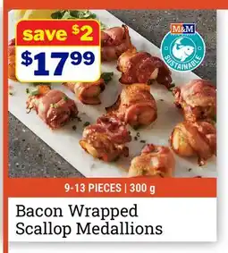 M & M Food Market Bacon Wrapped Scallop Medallions offer